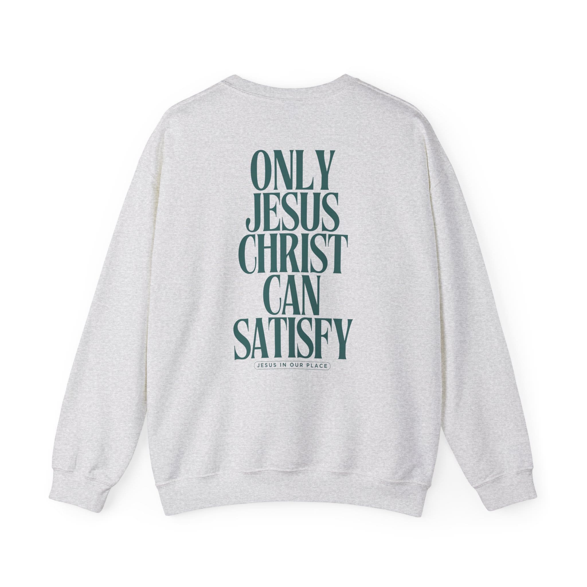 'Only Jesus Christ Can Satisfy' Crewneck Sweatshirt - Image 6